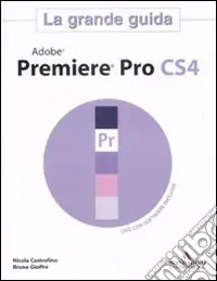 Occasione Adobe Premier Pro CS4. La grande guida. Con DVD-ROM