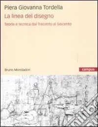 La linea del disegno. Teoria e tecnica dal Trecento al Seicento Solo Oggi
