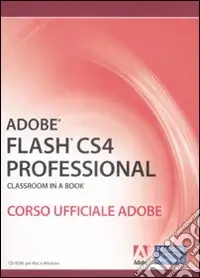 Popolare Adobe Flash CS4 professional. Classroom in a book. Corso ufficiale Adobe. Con CD-ROM
