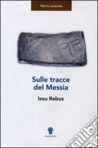 Prezzo Basso Sulle tracce del messia. Iesu rebus
