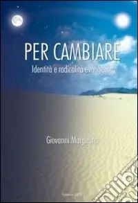 Non Perdere Per cambiare. Identità e radicalità evangelica