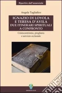 Pagamento Sicuro Ignazio di Loyola e Teresa d‘Avila. Due itinerari spirituali a confronto
