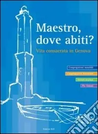 Maestro dove abiti? Vita consacrata in Genova Promozione Esclusiva
