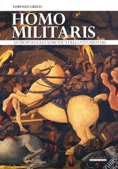 Homo militaris. Antropologia e semiotica della vita militare Novità