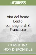 Vita del beato Egidio compagno di S. Francesco Prezzo Conveniente