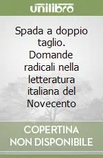 Spedizione Espresso Spada a doppio taglio. Domande radicali nella letteratura italiana del Novecento