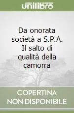 Da onorata società a S.P.A. Il salto di qualità della camorra Nuovo Arrivo