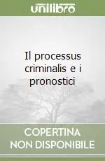 Subito Disponibile Il processus criminalis e i pronostici