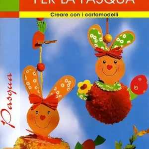Decorazioni per la Pasqua. Ediz. illustrata Promozione Esclusiva