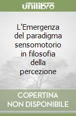 L‘Emergenza del paradigma sensomotorio in filosofia della percezione Vendita Finale
