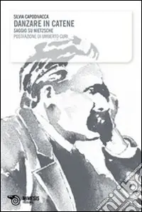 Danzare in catene. Saggio su Nietzsche Promo Stagionale