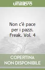 Professionale Non c‘è pace per i pazzi. Freak. Vol. 4