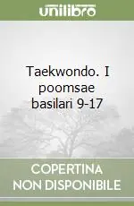 Taekwondo. I poomsae basilari 9-17 Super Prezzo
