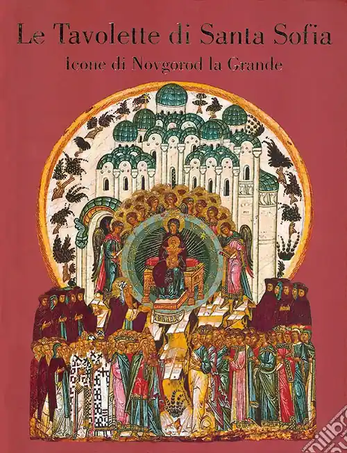 La tavolette di Santa Sofia. Icone di Novgorod la Grande. Ediz. illustrata Occasione Imperdibile
