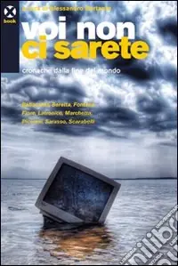 Voi non ci sarete. Cronache dalla fine del mondo Offerta Speciale