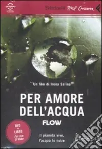 Per amore dell‘acqua. Flow. DVD. Con libro Economico