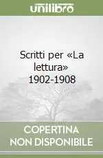 Scritti per «La lettura» 1902-1908 Consegna Rapida
