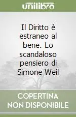 Novità Il Diritto è estraneo al bene. Lo scandaloso pensiero di Simone Weil