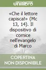 Miglior Prezzo «Che il lettore capisca!» (Mc 13, 14). Il dispositivo di cornice nell‘evangelo di Marco