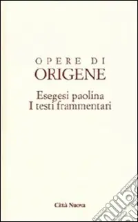 Opere di Origene. Vol. 14/4 Esegesi paolina. I testi frammentari Miglior Prezzo