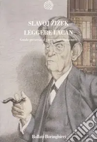 Leggere Lacan. Guida perversa al vivere contemporaneo Prezzo Di Fabbrica