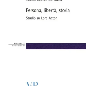 Persona, libertà, storia. Studio su Lord Acton Novità