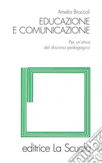Miglior Prezzo Educazione e comunicazione. Per un‘etica del discorso pedagogico
