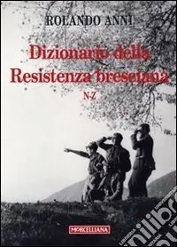 Dizionario della Resistenza bresciana (N-Z) Offerta Limitata