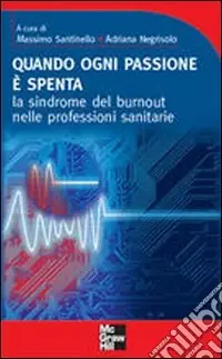 Quando ogni passione è spenta. La sindrome del burnout nelle professioni sanitarie Promozione Esclusiva