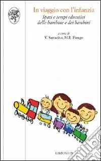 Ultime Pezzi In viaggio con l‘infanzia. Spazi e tempi educativi delle bambine e dei bambini