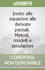 Invito alle equazioni alle derivate parziali. Metodi, modelli e simulazioni Più Venduto