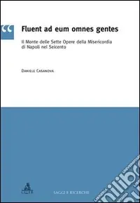 Professionale Fluent ad eum omnes gentes. Il monte delle sette opere della misericordia di Napoli nel Seicento
