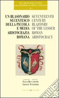 Ultimissimo Modello Un Blasonario secentesco della piccola e media aristocrazia romana