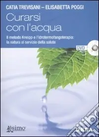 Prezzo Ridotto Curarsi con l‘acqua. Il metodo Kneipp e l‘idrotermofangoterapia la natura al servizio della salute. Con DVD