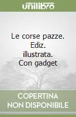 Consegna Rapida Le corse pazze. Ediz. illustrata. Con gadget