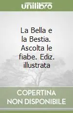 La Bella e la Bestia. Ascolta le fiabe. Ediz. illustrata Spedizione Espresso