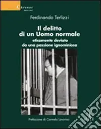 Il delitto di un uomo normale eticamente deviato da una passione ignominiosa Direttamente Dal Produttore