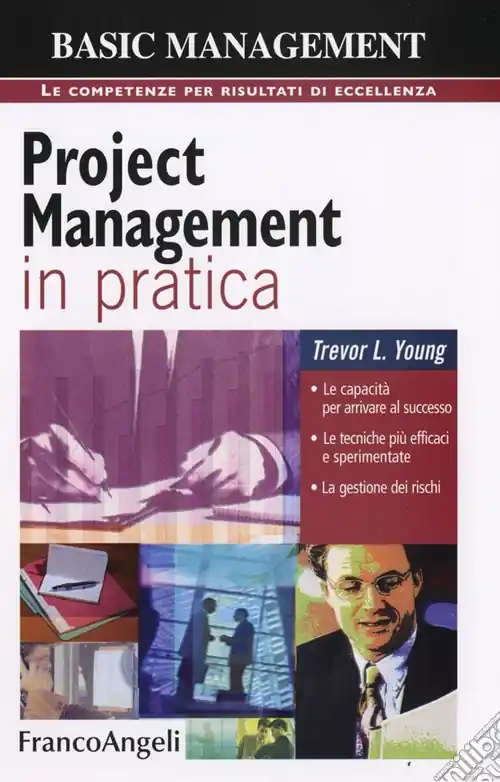 Offerta Project management in pratica. Le capacità per arrivare al successo, le tecniche più efficaci e sperimentate, la gestione dei rischi