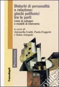 Ultimissimo Modello Disturbi di personalità e relazione giochi polifonici tra le parti. Linee di sviluppo e modelli di intervento
