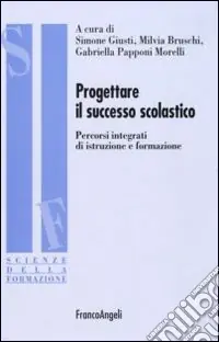 Progettare il successo scolastico. Percorsi integrati di istruzione e formazione A Buon Prezzo