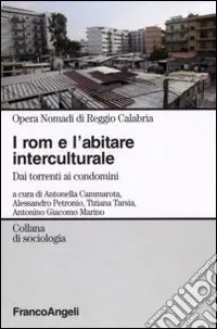 I Rom e l‘abitare interculturale. Dai torrenti ai condomini Prezzo Di Fabbrica