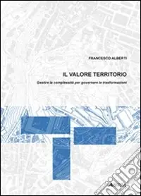 Non Perdere Il Valore territorio. Gestire la complessità per governare le trasformazioni