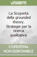La Scoperta della grounded theory. Strategie per la ricerca qualitativa Novità