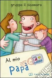 Offerta Speciale Al mio papà. Ediz. illustrata