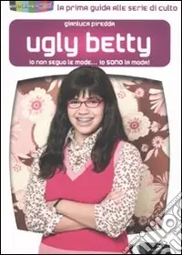 Ugly Betty. Io non seguo le mode... Io sono la moda! Super Prezzo