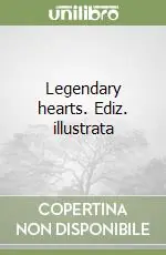 Legendary hearts. Ediz. illustrata Compra Oggi Stesso