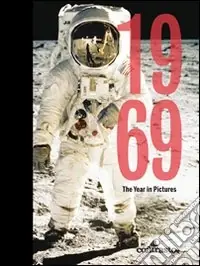 1969. The year in pictures. Ediz. illustrata Sconto