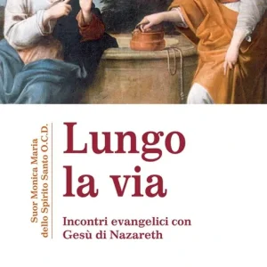 Lungo la via. Incontri evenagelici con Gesù di Nazareth Offerta Lampo