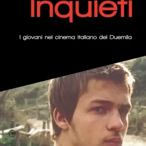 Inquieti. I giovani nel cinema italiano del Duemila Saldi