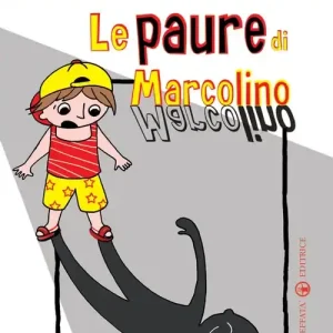 Le paure di Marcolino. Ediz. illustrata Soddisfatti O Rimborsati